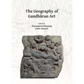 Archaeopress Oxford The Geography of Gandharan Art, by Wannaporn Rienjang and Peter Stewart