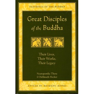 Wisdom Publications Great Disciples of the Buddha,Their Lives, Their Works, their Legacy, by Nyanaponika Thera & Helmuth Hecker