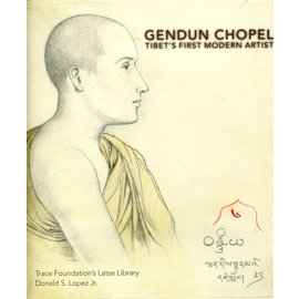 Serindia Publications Gendun Chopel: Tibets first Modern Artist, by Donald S. Lopez Jr.