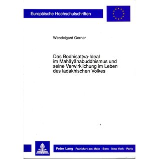 Peter Lang Das Bodhisattva Ideal im Mahayanabuddhismus und seine Verwirklichung im Leben des ladakhischen Volkes, von Wendelgard Gerner