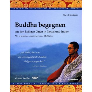 Yarlung Buddha begegnen: An den heiligen Orten in Nepal und Indien, von Uwe Bräutigam