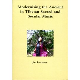 Dept of Music Sheffield Modernising the Ancient in Tibetan Sacred and Secular Music, by Jon Lawrence