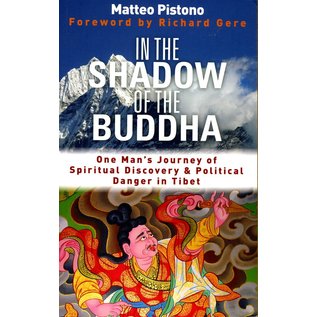 Hay House In the Shadow of the Buddha,One Man's Journey of Spiritual Discovery & Political Danger in Tibet, by Matteo Pistono