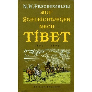 Edition Erdmann Auf Schleichwegen nach Tibet, (1870-1873) von N.M. Prschewalski