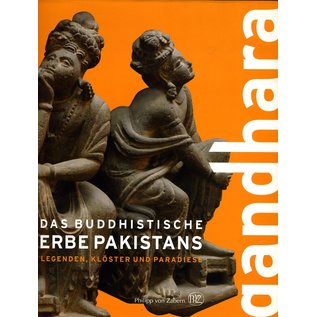 Verlag Philipp von Zabern Mainz Gandhara: Das Buddhistische Erbe Pakistans, von Christian Luczanits