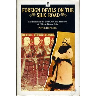 Oxford University Press Foreign Devils on the Silk Road,The Search for the lost Cities and Treasures of Chinese Central Asia, by Peter Hopkirk