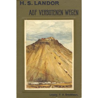 F. A. Brockhaus Leipzig Auf Verbotenen Wegen: Reisen und Abenteuer in Tibet, von H.S. Landor