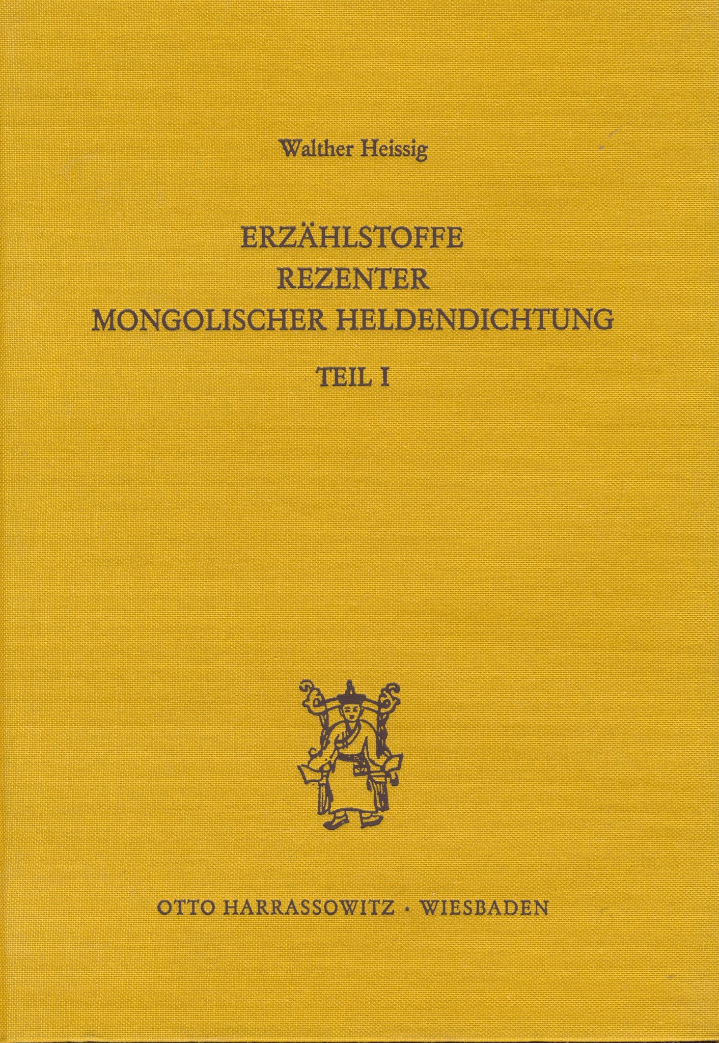 Erzählstoffe Rezenter Mongolischer Heldendichtung, 1+2, von W. Heissig