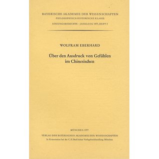 Verlag der Bayerischen Akademie der Wissenschaften Über den Ausdruck von Gefühlen im Chinesischen, von Wolfgang Eberhard