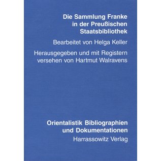 Harrassowitz Die Sammlung Franke in der Preussischen Staatsbibliothek, von Helga Keller und Hartmut Walravens