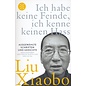 Fischer Taschenbuch Ich habe keine Feinde, ich kenne keinen Hass: ausgewählte Schriften und Gedichte von Liu Xiaobo