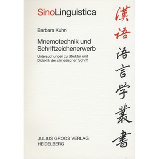 Julius Groos Verlag Mnemotechnik und Schriftzeichererwerb: Untersuchungen zu Struktur und Didaktik der Chinesischen Schrift, von Barbara Kuhn