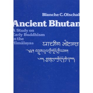 Swiss Foundation for Alpine Research Zürich Ancient Bhutan: A Study on Early Buddhism in the Himalayas, by Blanche C. Olschak