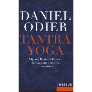 Theseus Verlag Tantra Yoga: Vijnana Bhairava Tantra - der Weg zur höchsten Erkenntnis, von Daniel Odier