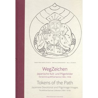 ARNOLDSCHE Art Publishers Wegzeichen: Japanische Kult- und Pilgerbilder - Die Sammlung Wilfried Spinner (1854-1918), von  Tomoe Maria Steineck, Martina Wernsdörfer, Raji C. Steineck