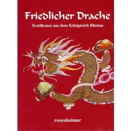 Rosenheimer Verlagshaus Friedlicher Drache: Textilkunst aus dem Königreich Bhutan, von Klaus G. Förg