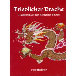 Rosenheimer Verlagshaus Friedlicher Drache: Textilkunst aus dem Königreich Bhutan, von Klaus G. Förg