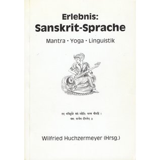 Verlag W. Huchzermeyer Erlebnis Sanskrit Sprache: Mantra-Yoga-Linguistik, von Wilfried Huchzermeyer