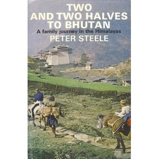 Hodder and Stoughton London Two and Two Halves to Bhutan: A Family Journey in the Himalayas, by Peter Steele