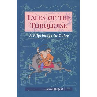 Snow Lion Publications Tales of the Turquoise: A Pilgrimage in Dolpo, by Corneille Jest