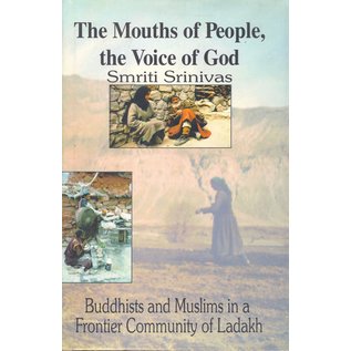 Oxford University Press The Mouths of People - The Voice of God: Buddhists and Muslims in a Frontier Community of Ladakh, by Smriti Srinivas