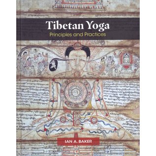 Inner Traditions Tibetan Yoga, Principles and Practices by Ian A. Baker