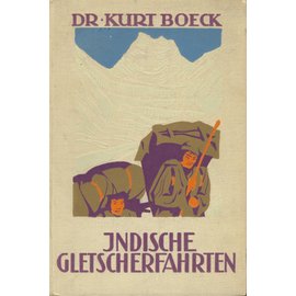 H. Haessel Verlag Leipzig Indische Gletscherfahrten: Reisen und Erlebnisse im Ost- und West-Himalaya, von Kurt Böck