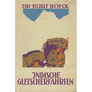 H. Haessel Verlag Leipzig Indische Gletscherfahrten: Reisen und Erlebnisse im Ost- und West-Himalaya, von Kurt Böck