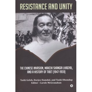 Notion Press Resistance and Unity, The Chinese Invasion, Makchi Shangri Lhagyal, and a History of Tibet (1947-1959) by Tashi Gelek, Dorjee Damdul and Tashi Dhondup