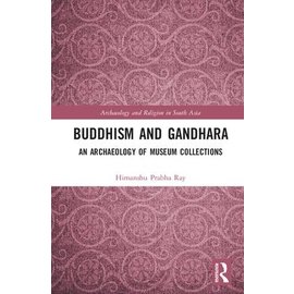 Routledge Buddhism and Gandhara, by Himanshu Prabha Ray