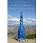 Oxford University Press Buddhism in Mongolian History, Culture and Society, by Vesna A. Wallace