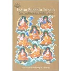 Library of Tibetan Works and Archives Indian Buddhist Pundits from the Garland of Buddhist History, by Lobsang N. Tsonawa