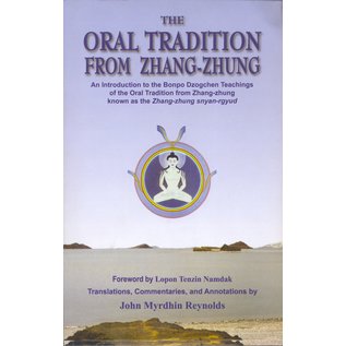 Vajra Publications The Oral Tradition from Zhang-Zhung, by John Myrdhin Reynolds