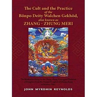 Vajra Publications The Cult and the Practice of the Bonpo Deity Walchen Gekhod also known as Zhang Zhung Meri, by	John Myrdhin Reynolds