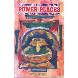 Vajra Publications A Buddhist Guide to the Power Places of the Kathmandu Valley, by Keith Dowman