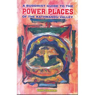 Vajra Publications A Buddhist Guide to the Power Places of the Kathmandu Valley, by Keith Dowman