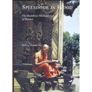 Weatherhill Splendor in Wood, The Buddhist Monasteries of Burma, by Sylvia Fraser-Lu