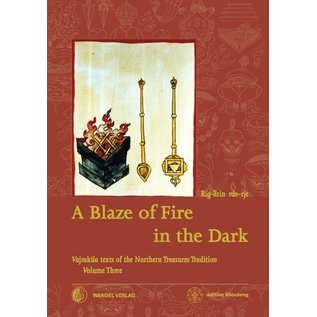 Wandel Verlag A Blaze of Fire in the Dark: Homa rituals for the Fulfillment of Vows and the Performance of great Benefit,  by Rig-’dzin rdo-rje (Martin Boord)