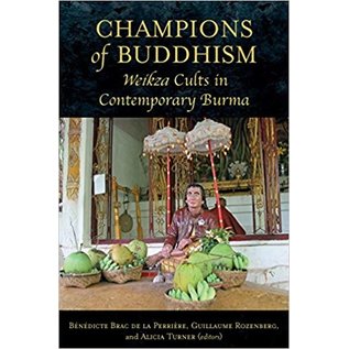 NUS Press Champions of Buddhism: Weikza Cults in Contemporary Burma, by Bénédicte Brac De La Perrière