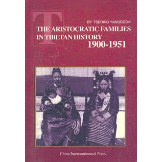 China Intercontinental Press The Aristocratic Families in Tibetan History 1900-1951, by Tsering Yangdzom