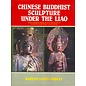 International Academy of Indian Culture Chinese Buddhist Sculpture under the Liao, by Marilyn Leidig Gridley