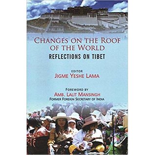 Pentagon Press Delhi Changes on the Roof of the World, Reflections on Tibet, by Jigme Yeshe Lama