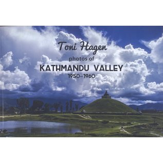 Nepal Heritage Society Toni Hagen: Photos of Kathmandu Valley 1950-1960, by Katrin Hagen and Poonam Rajya Laxmi Rana