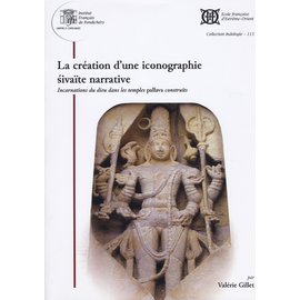 French Institute Pondicherry La Création d' une Iconographie Sivaite narrative, par Valérie Gillet