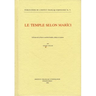 French Institute Pondicherry Le Temple selon Marici, Extraits de la Marici-samhita: étudiés, edités et traduites par Gérard Colas