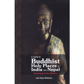 Vajra Publications A Guide to Buddhist Holy Places of India and Nepal, by John Tosan McKinnon