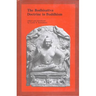 Sri Satguru Publications The Bodhisattva Doctrine in Buddhism, by Leslie S. Kawamura