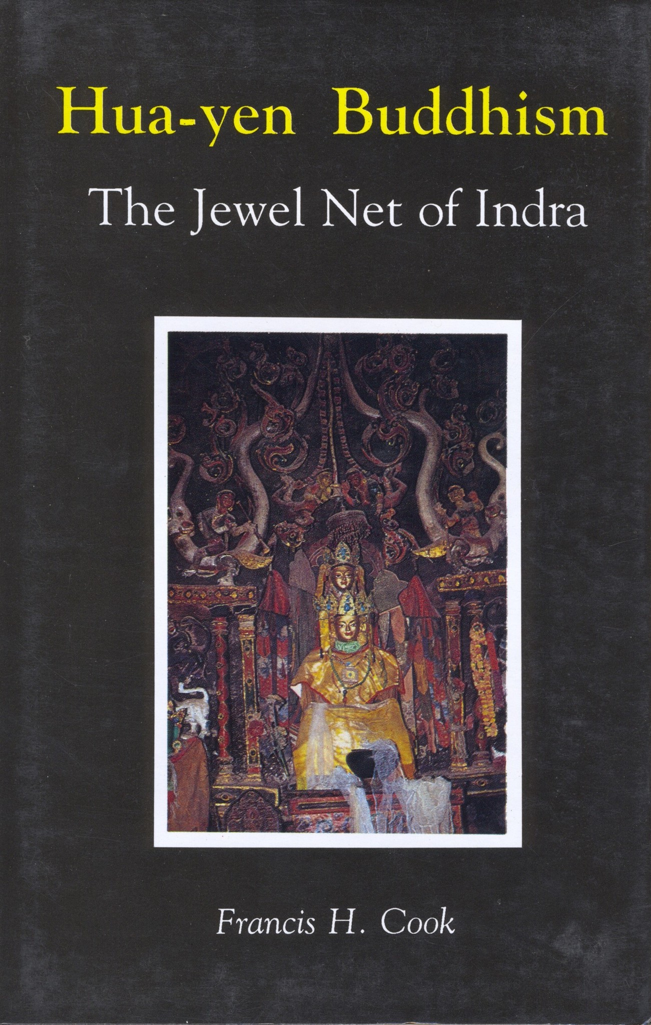 Hua-yen Buddhism, The Jewel Net o0f Indra, by Francis H. Cook