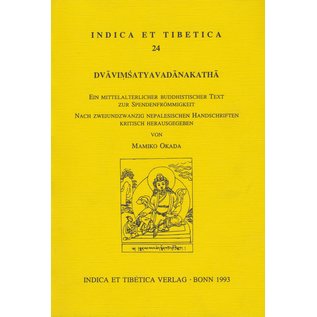 Indica et Tibetica Verlag Dvavimsatyavadanakatha: Ein Mittelalterlicher Text zur Spendenfrömmigkeit, von Mamiko Okada