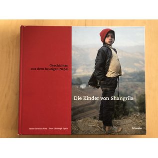 Schwabe Verlag Basel Die Kinder von Shangrila, Geschichten aus dem heutigen Nepal, von Christian Platz und Christoph Gysin